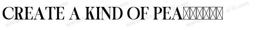 CREATE A KIND OF PEA字体转换